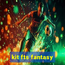 kit fts fantasy